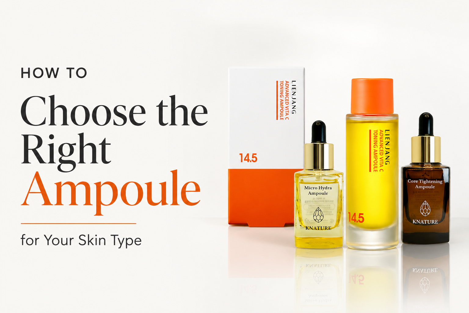 How to Choose the Right Ampoule for Your Skin Type